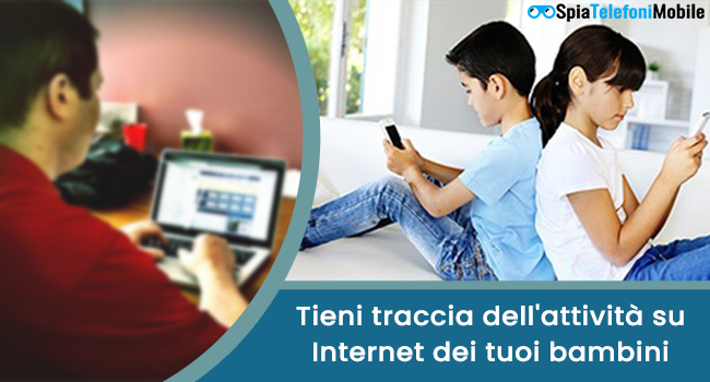 Come monitorare l’attività Internet dei tuoi bambini?