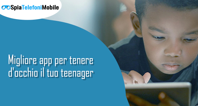 Migliore app per tenere d’occhio il tuo teenager